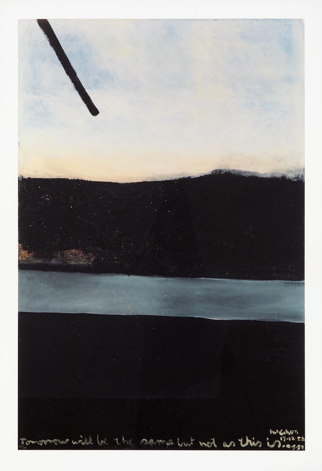 Colin McCahon's 1959 painting "Tomorrow will be the same but not as this is". A portrait orientation large painting shows a dark mountain range, a dark plain, and a grey strip like a body of water between them. The sky is bright, and there is a dark thick line protruding from the top left corner downwards at an angle, stopping two thirds of the way down the sky. Along the base is white thick script of the title